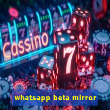 whatsapp beta mirror